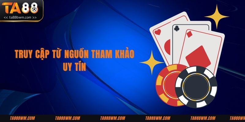 Truy cập từ nguồn tham khảo uy tín